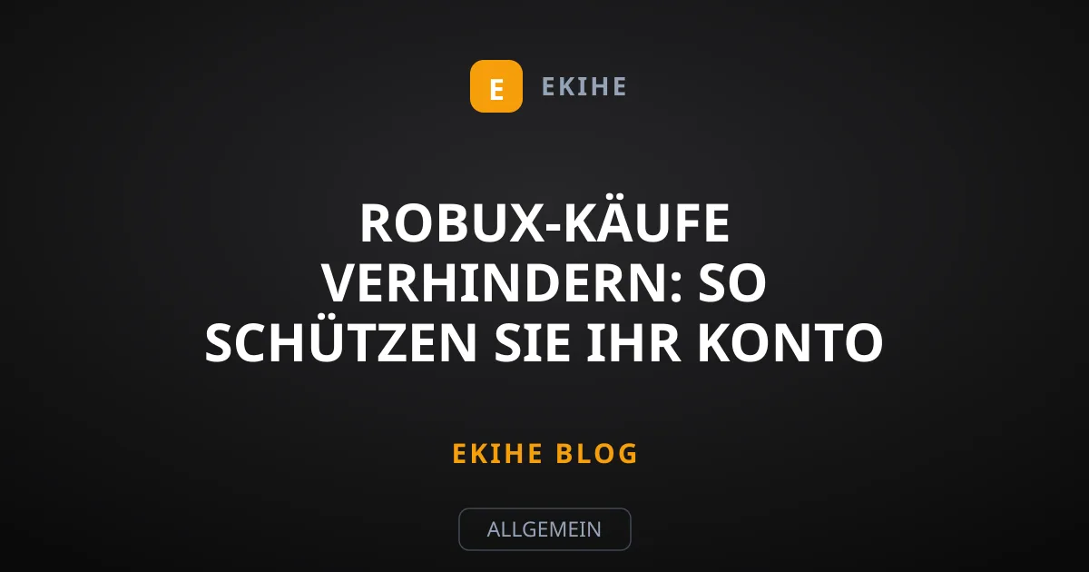 Robux-Käufe verhindern: So schützen Sie Ihr Konto vor Kosten
